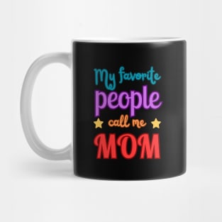 My favorite people call me MOM Mug